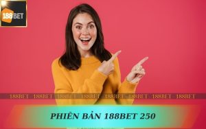 188BET 250 PHIÊN BẢN CHÀO HÈ CÙNG SEXY CASINO